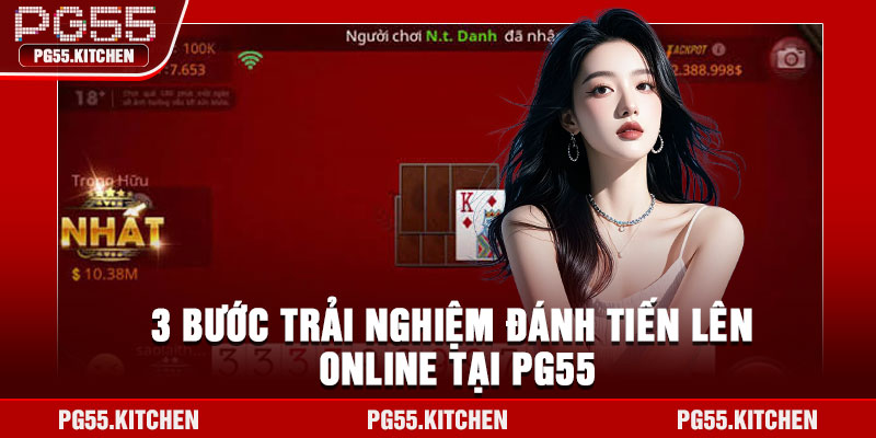 3 bước trải nghiệm đánh tiến lên online tại PG55