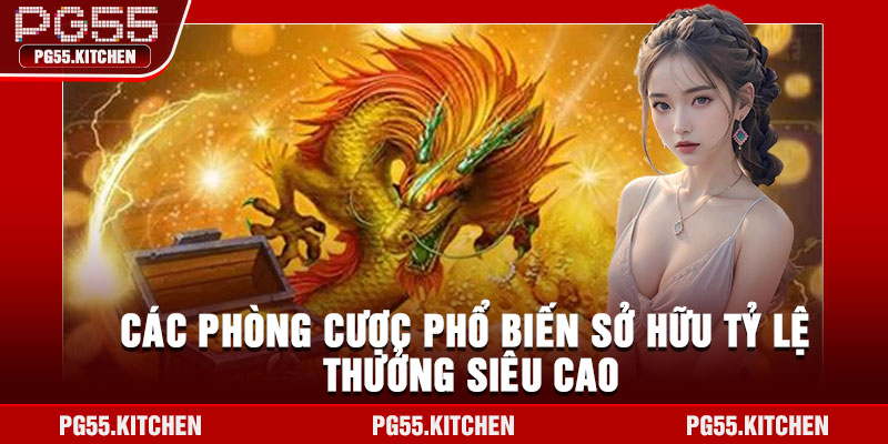 Các phòng cược phổ biến sở hữu tỷ lệ thưởng siêu cao