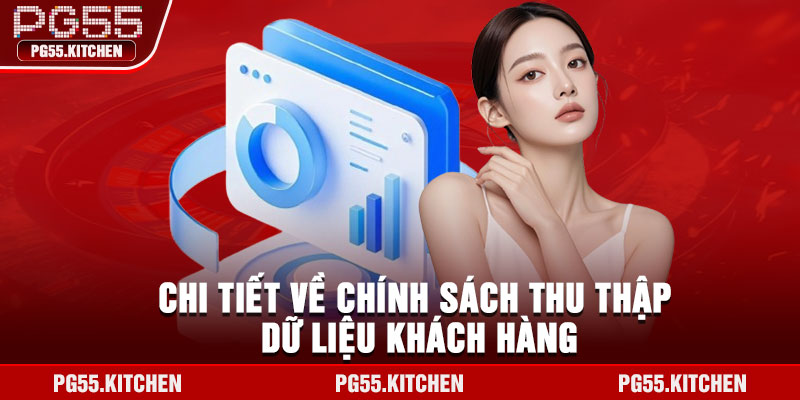 Chi tiết về chính sách thu thập dữ liệu khách hàng
