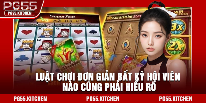 Luật chơi đơn giản bất kỳ hội viên nào cũng phải hiểu rõ