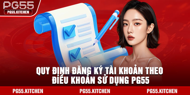 Quy định đăng ký tài khoản theo điều khoản sử dụng PG55