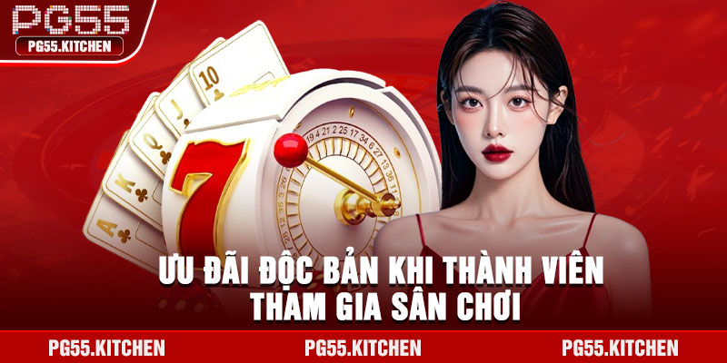 Ưu đãi độc bản khi thành viên tham gia sân chơi