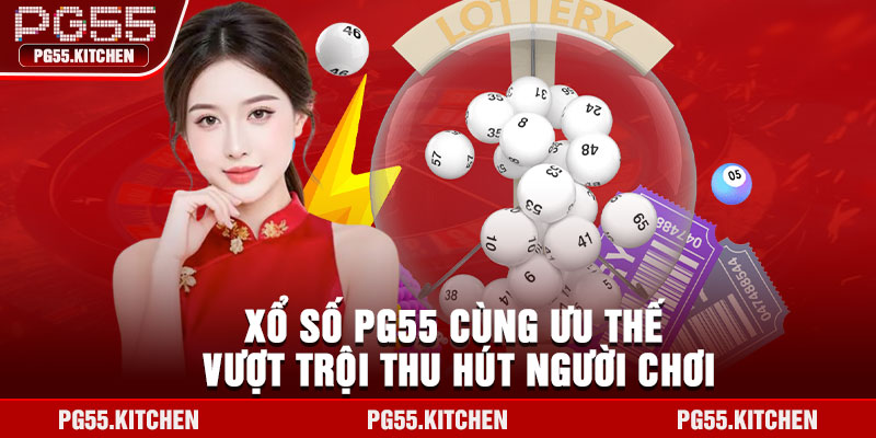 Xổ số PG55 cùng ưu thế vượt trội thu hút người chơi
